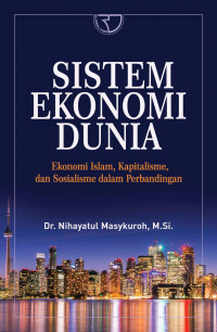 Sistem Ekonomi Dunia: Ekonomi Islam, Kapitalisme, dan Sosialisme dalam Perbandingan