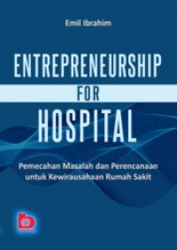 Entrepreneurship for hospital: Pemecahan masalah dan perencanaan untuk kewirausahaan rumah sakit