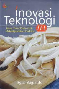 Inovasi teknologi TEL: Jamur tiram putih untuk melipatgandakan produksi