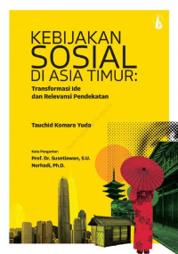 Kebijakan sosial di Asia Timur: Transformasi ide dan relevansi pendekatan