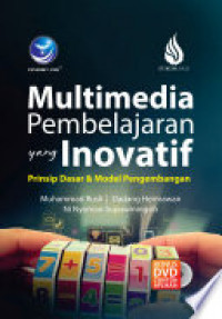Multimedia Pembelajaran yang inovatif : Prinsip dasar dan model pengembangan