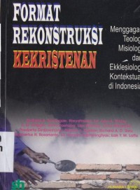 Format  Rekonstruksi Kekristenan Menggagas Teologi Misiologi dan Ekkklesiologi Kontekstual di Indonesia