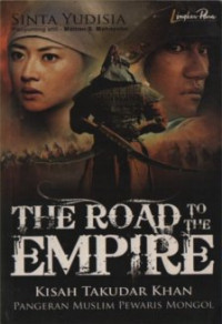 The Road To The Empire :Kisah Takudar Khan Pangeran Muslim Pewaris Mongol