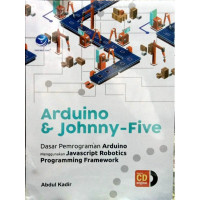 Arduino & Johnny-Five : Dasar Pemrograman Arduino Menggunakan JavaScript Robotics Programming Framework