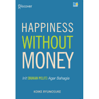 Happiness without money : Irit (bukan pelit) agar bahagia