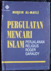 Pergulatan Mencari Islam : Perjalanan Religius Roger Garaudy