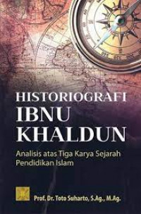 Hitoriografi Ibnu Khaldun : analisis atas tiga karya sejarah pendidikan Islam