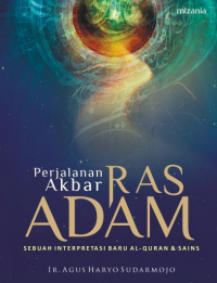 Perjalanan Akbar Ras Adam: Sebuah  Interpretasi Baru Al-Quran dan Sains