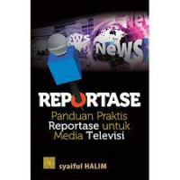 Repotase: panduan praktis reportase untuk media televisi