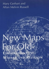 New Maps for Old: Explorations in Science and Religion